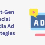 Next-Gen Social Media Ad Strategies